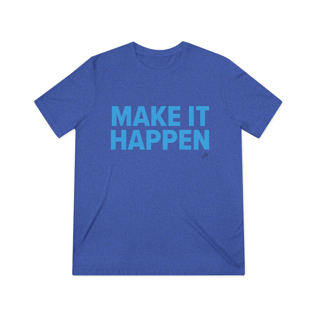 Make It Happen - JB Sales Triblend T-Shirt
