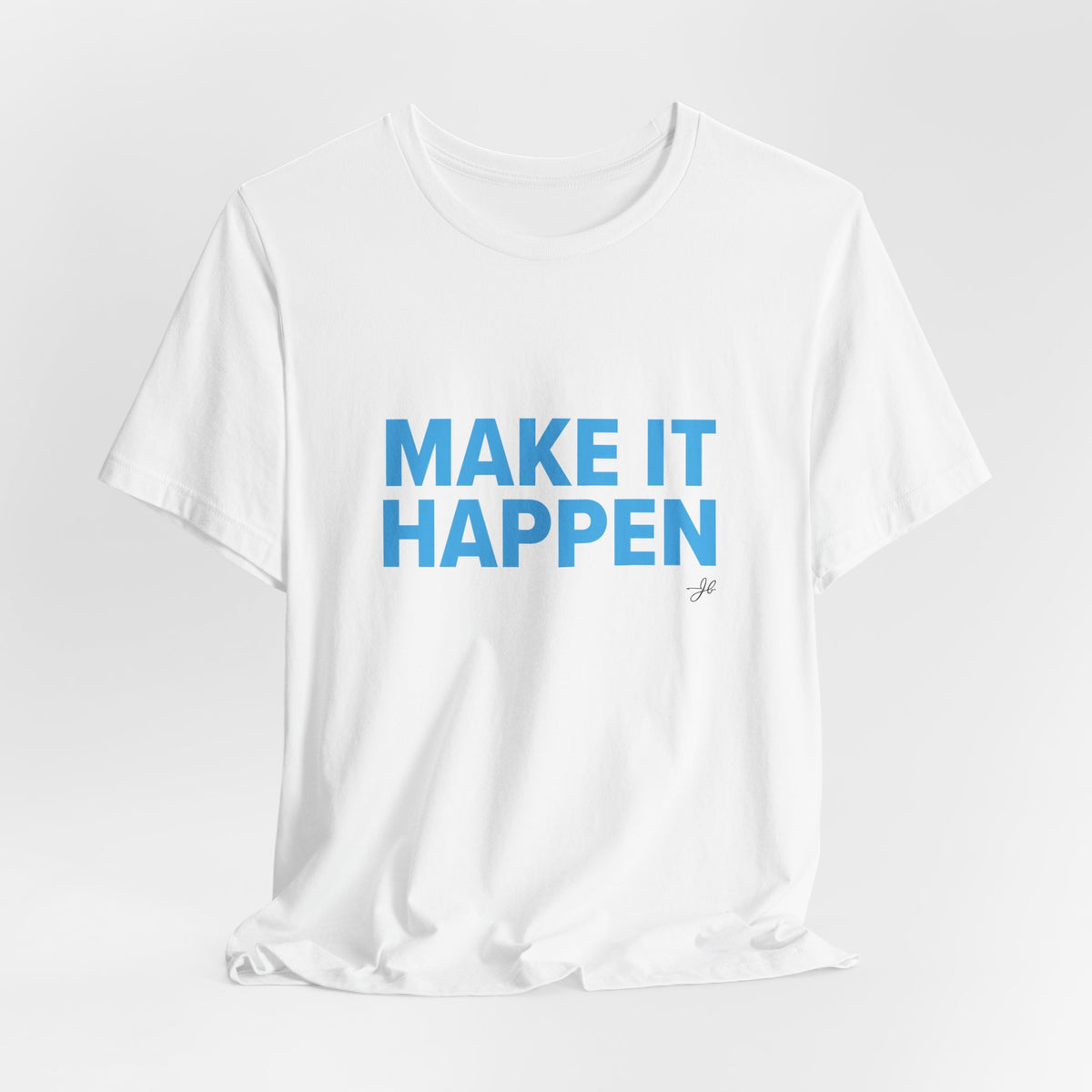 Make It Happen - JB Sales T-Shirt