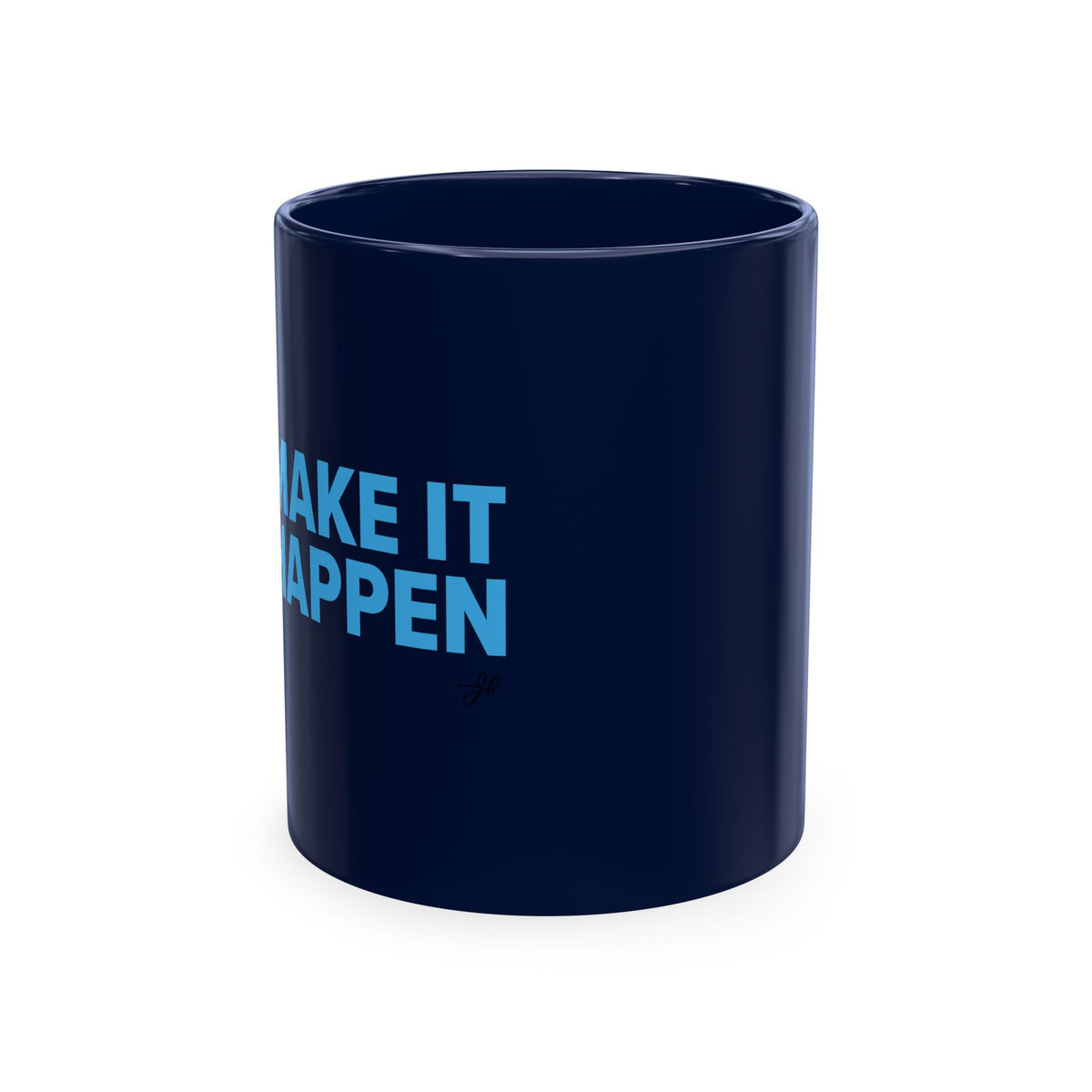 Make It Happen 11 oz Ceramic Mug