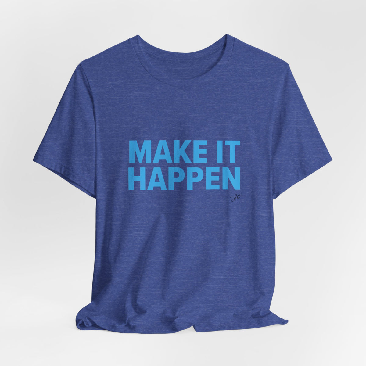 Make It Happen - JB Sales T-Shirt