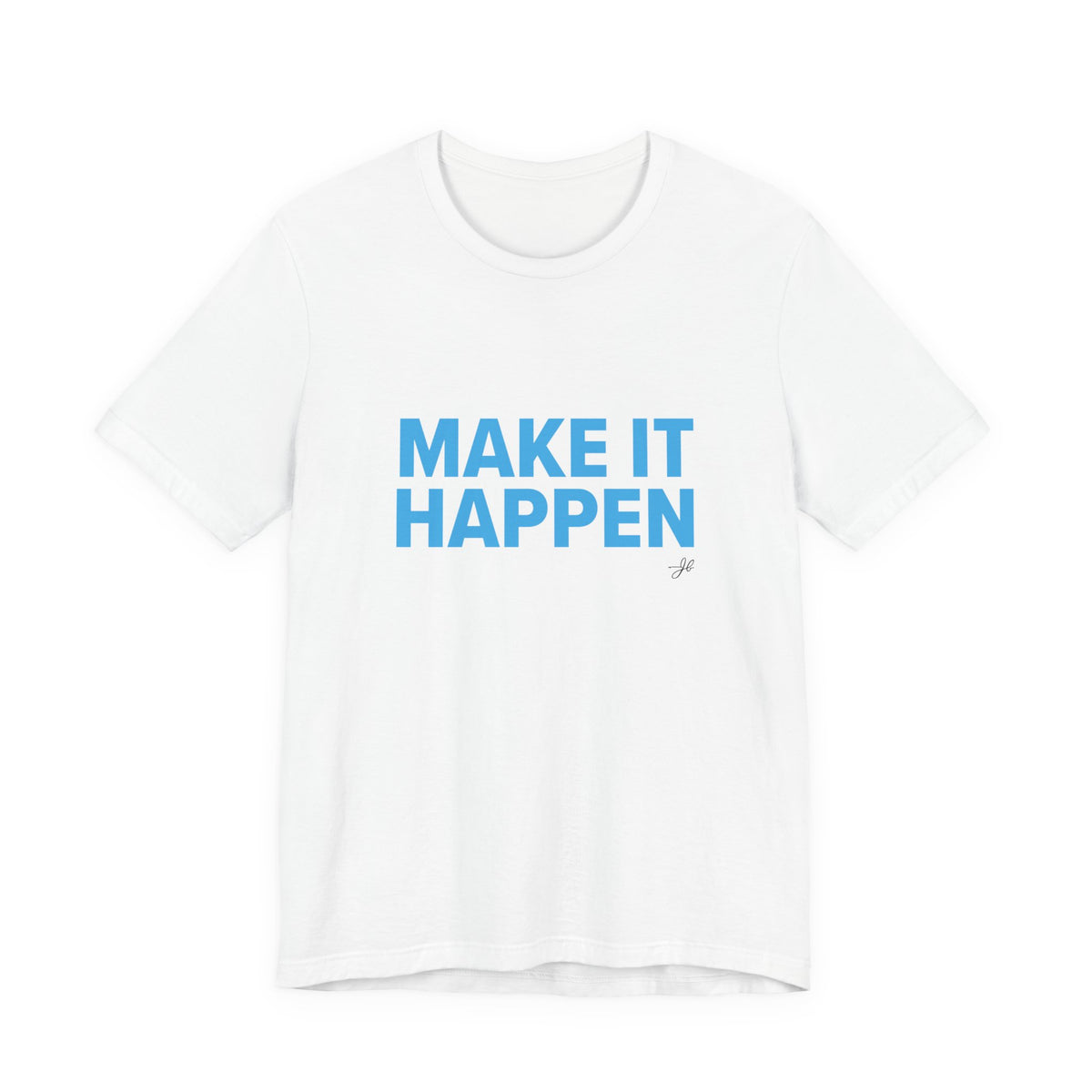 Make It Happen - JB Sales T-Shirt