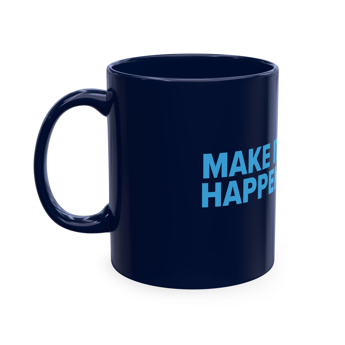 Make It Happen 11 oz Ceramic Mug