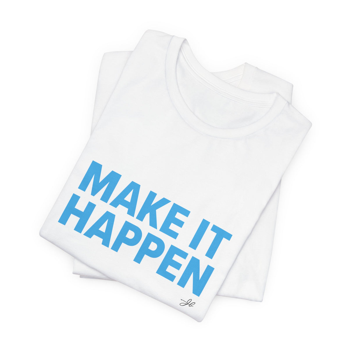 Make It Happen - JB Sales T-Shirt